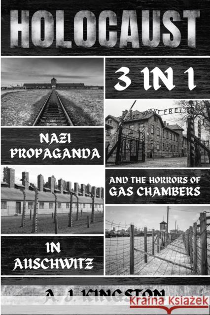 Holocaust: Nazi Propaganda & The Horrors Of Gas Chambers In Auschwitz A. J. Kingston 9781839382710 Pastor Publishing Ltd - książka