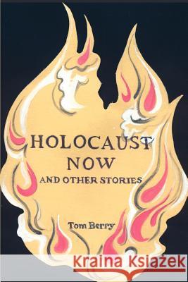 Holocaust Now: And Other Stories Berry, Tom 9780595228720 Writer's Showcase Press - książka