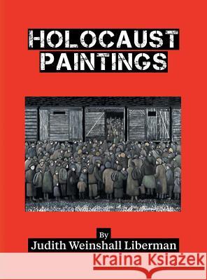 Holocaust Paintings Judith Weisnshal 9781457553943 Dog Ear Publishing - książka