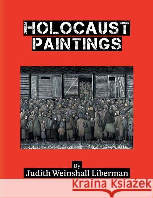 Holocaust Paintings Judith Weisnshal 9781457554964 Dog Ear Publishing - książka
