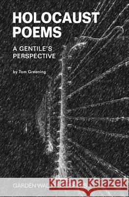 Holocaust Poems: A Gentile's Perspective Tom Greening Ken Rubin 9781727507881 Createspace Independent Publishing Platform - książka