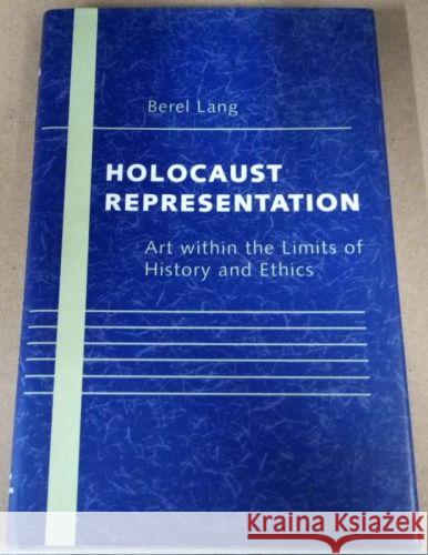 Holocaust Representation: Art Within the Limits of History and Ethics - stan bdb 9780801864155 Berel Lang A780801864155 Johns Hopkins University Press - książka