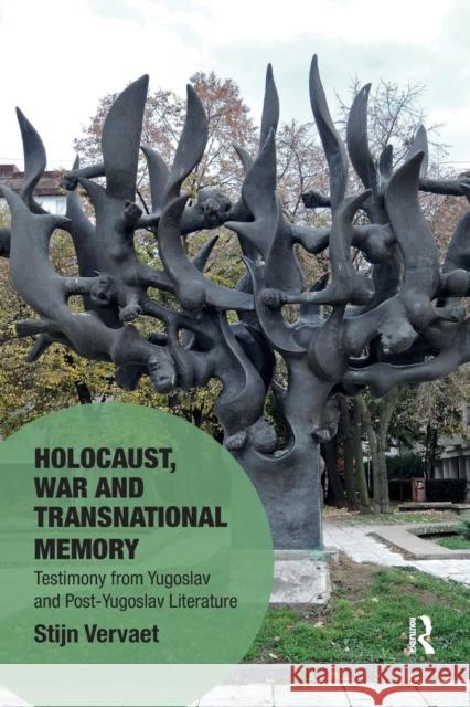 Holocaust, War and Transnational Memory: Testimony from Yugoslav and Post-Yugoslav Literature Stijn Vervaet 9780367332983 Routledge - książka