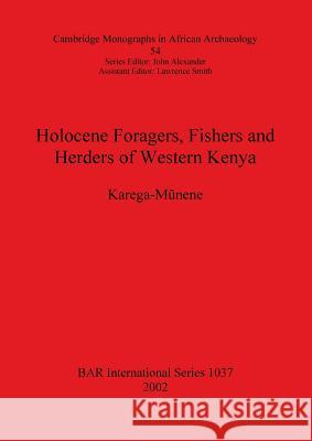 Holocene Foragers, Fishers and Herders of Western Kenya Karega-Munene 9781841714172 British Archaeological Reports - książka