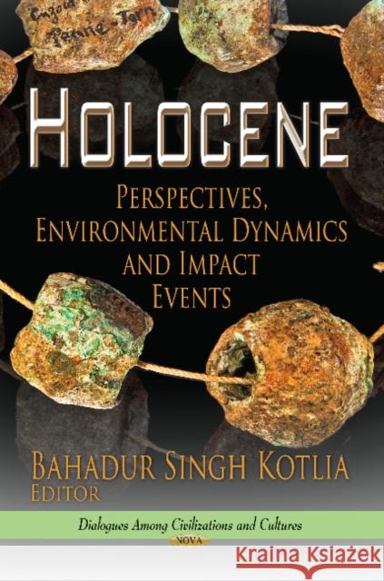 Holocene: Perspectives, Environmental Dynamics & Impact Events Bahadur Singh Kotlia 9781622577224 Nova Science Publishers Inc - książka