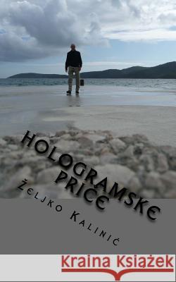 Hologramske Price: Price S Neba I Druge Price Zeljko Kalinic 9781530629039 Createspace Independent Publishing Platform - książka