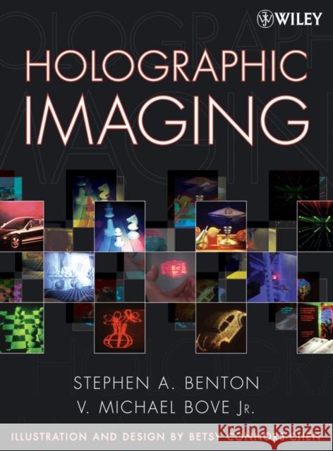 Holographic Imaging Stephen A. Benton V. Michael Bove 9780470068069 Wiley-Interscience - książka