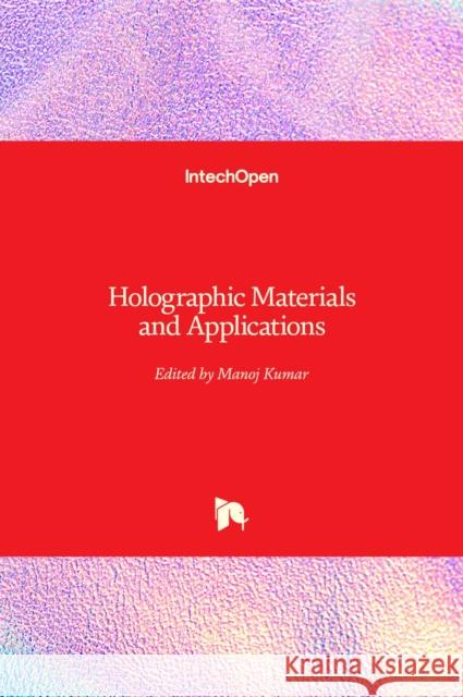 Holographic Materials and Applications Manoj Kumar 9781789847888 Intechopen - książka