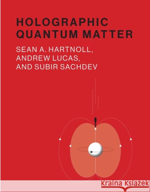 Holographic Quantum Matter Sean A. Hartnoll Andrew Lucas Subir Sachdev 9780262038430 Mit Press - książka