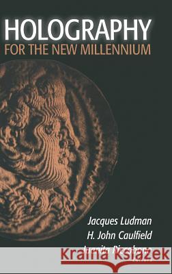 Holography for the New Millennium H. John Caulfield Jacques Ludman Juanita Riccobono 9780387953342 Springer - książka