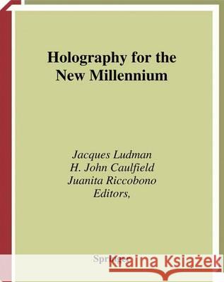 Holography for the New Millennium Jacques Ludman H. John Caulfield Juanita Riccobono 9781441929532 Not Avail - książka