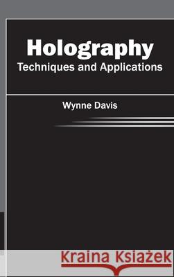 Holography: Techniques and Applications Wynne Davis 9781632402981 Clanrye International - książka