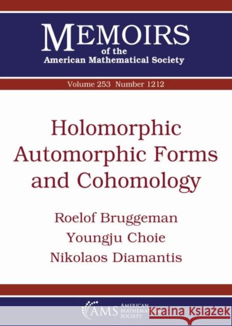 Holomorphic Automorphic Forms and Cohomology Roelof Bruggeman Youngju Choie Nikolaos Diamantis 9781470428556 American Mathematical Society - książka