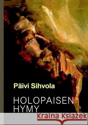 Holopaisen hymy: Novelleja Sihvola, Päivi 9789515683595 Books on Demand - książka