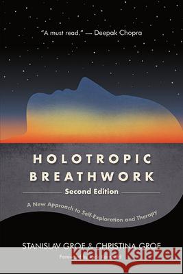 Holotropic Breathwork, Second Edition: A New Approach to Self-Exploration and Therapy Stanislav Grof Christina Grof 9781438496443 State University of New York Press - książka