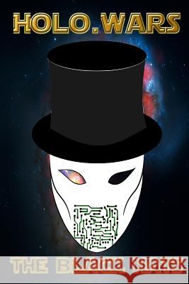 Holo.Wars: The Black Hats R. M. Gonzales 9781499150322 Createspace Independent Publishing Platform - książka