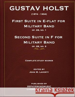 Holst First Suite in E-flat and Second Suite in F Study Scores John M. Laverty Gustav Holst 9781727834024 Createspace Independent Publishing Platform - książka