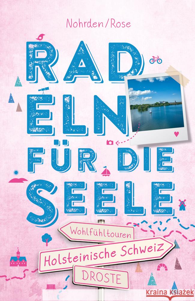 Holsteinische Schweiz. Radeln für die Seele Nohrden, Dörte, Rose, Kerstin 9783770024070 Droste - książka