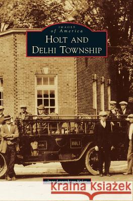 Holt and Delhi Township Inge Longenburg Kyler 9781531667917 Arcadia Publishing Library Editions - książka