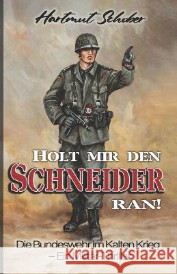 Holt mir den Schneider ran!: Die Bundeswehr im Kalten Krieg - Ein Militär-Thriller Ek-2 Militär, Hartmut Schober, Markus Preger 9783964032300 Ek-2 Publishing - książka