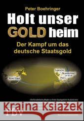 Holt unser Gold heim : Der Kampf um das deutsche Staatsgold Boehringer, Peter 9783898799157 FinanzBuch Verlag - książka