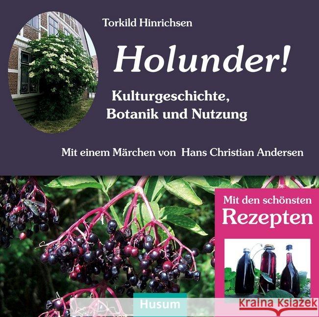 Holunder! : Kulturgeschichte, Botanik und Nutzung Hinrichsen, Torkild 9783898767552 Husum - książka