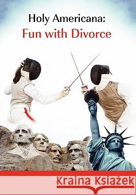 Holy Americana: Fun with Divorce Verger, Cecil 9781456839345 Xlibris Corporation - książka