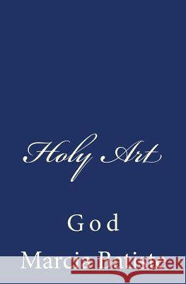 Holy Art: God Marcia Batiste 9781496135063 Createspace - książka