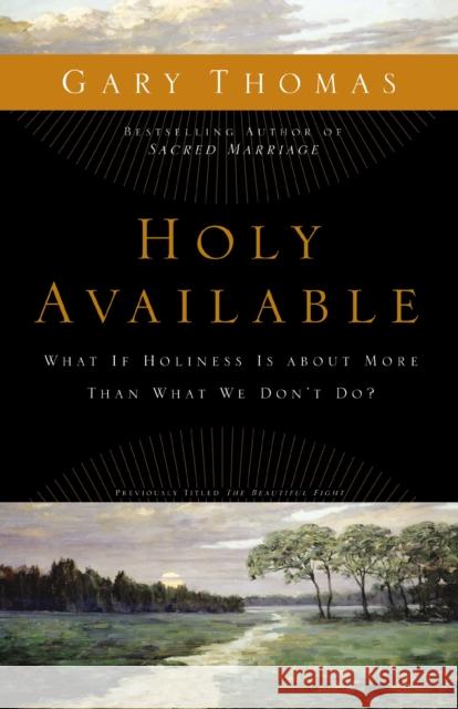 Holy Available: What If Holiness Is about More Than What We Don't Do? Thomas, Gary 9780310292005 Zondervan - książka