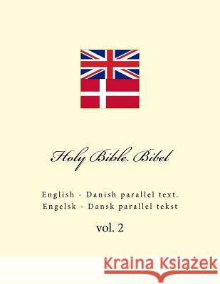 Holy Bible. Bibel: English - Danish Parallel Text. Engelsk - Dansk Parallel Tekst Ivan Kushnir 9781986430890 Createspace Independent Publishing Platform - książka