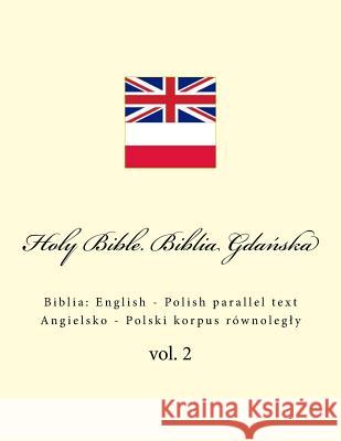 Holy Bible. Biblia Gdańska: English - Polish parallel text. Angielsko - Polski korpus równolegly Kushnir, Ivan 9781986662123 Createspace Independent Publishing Platform - książka