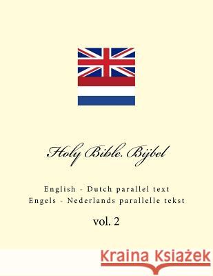 Holy Bible. Bijbel: English - Dutch Parallel Text. Engels - Nederlands Parallelle Tekst Ivan Kushnir 9781986661355 Createspace Independent Publishing Platform - książka