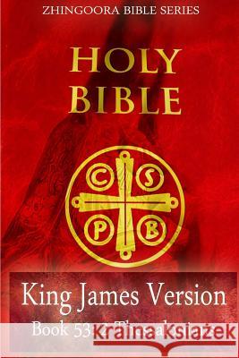 Holy Bible, King James Version, Book 53 2 Thessalonians Zhingoora Bibl 9781475164107 Createspace - książka