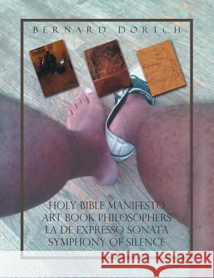 Holy Bible Manifesto Art Book Philosophers la de Expresso Sonata Symphony of Silence Bernard Dortch 9781524654191 Authorhouse - książka