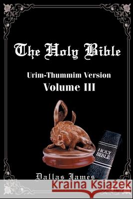 Holy Bible-OE-Volume 3: Urim-Thummin Dallas James 9780595178803 Writers Club Press - książka