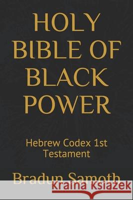 Holy Bible of Black Power: Hebrew Codex 1st Testament Radio Mastho, Alfro Mysoel, Bradun Samoth 9798452882343 Independently Published - książka