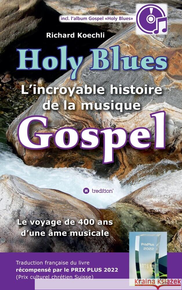 Holy Blues - L'incroyable histoire de la musique Gospel Koechli, Richard 9783384411723 tredition - książka