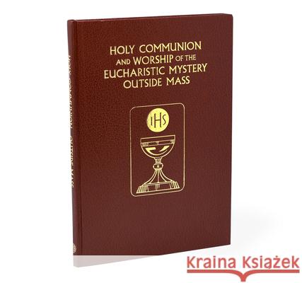 Holy Communion and the Worship of the Eucharistic Mystery Outside Mass International Commission on English in t 9781958237687 Catholic Book Publishing - książka