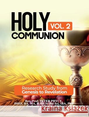 Holy Communion, Vol. 2: Research Study from Genesis to Revelation Prof Peter Pryce 9781776376599 Rev. Prof. Peter Pryce, PhD - książka