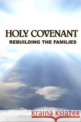 Holy Covenant Rebuilding the Families Jami Sakel 9781494455316 Createspace - książka