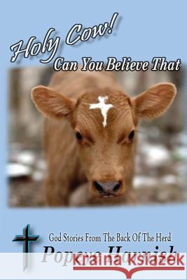 Holy Cow! Can You Believe That: God Stories From The Back Of The Herd Media, Island Entertainment 9780692537503 Island Entertainment Media - książka
