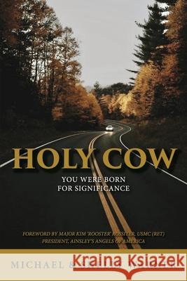 Holy Cow: You Were Born for Significance Michael And Shelly Warner 9781667829319 Bookbaby - książka