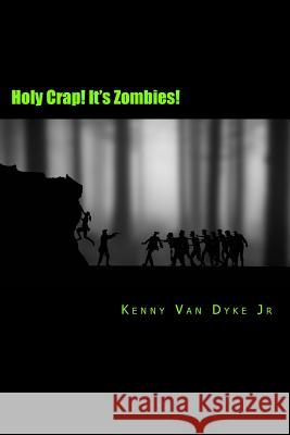 Holy Crap! It's Zombies!: A Zombie Bathroom Reader Kenny Va 9781981227907 Createspace Independent Publishing Platform - książka