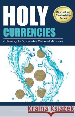 Holy Currencies: Six Blessings for Sustainable Missional Ministries Eric H. F. Law 9780827214927 Chalice Press - książka