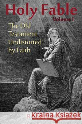 Holy Fable: The Old Testament Undistorted by Faith Robert M. Price 9781942897149 Tellectual Press - książka