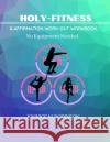 Holy-Fitness: Affirmation Work-out Workbook Johncie M. Robinson 9781513686325 Miriam Cauley-Crisp: Www.Writethevisionpublis