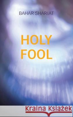 Holy Fool Bahar Shariat 9789180970266 Bod - Books on Demand - książka