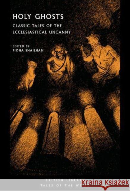 Holy Ghosts: Classic Tales of the Ecclesiastical Uncanny  9780712354134 British Library Publishing - książka