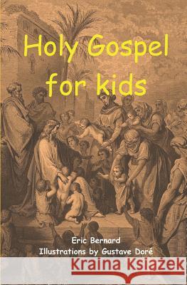 Holy Gospel for kids (illustrated) Gustave Dore Eric Bernard 9781980813842 Independently Published - książka