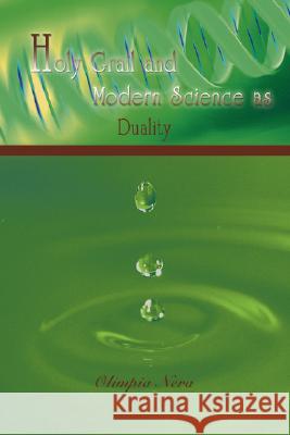 Holy Grail and Modern Science as Duality Olimpia Nera 9780595475032 iUniverse - książka